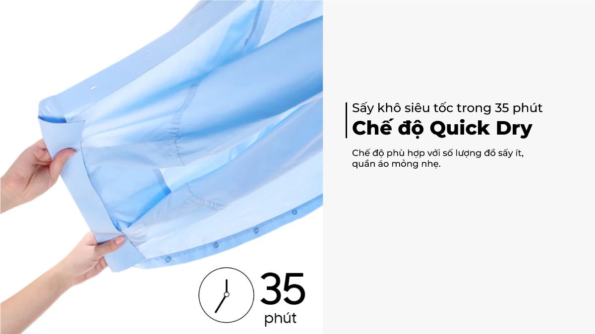 Quick Dry là chế độ sấy nhanh chóng chỉ với 35 phút 