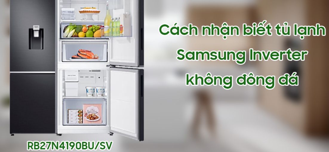 Dấu hiệu tủ lạnh Samsung không đông đá
